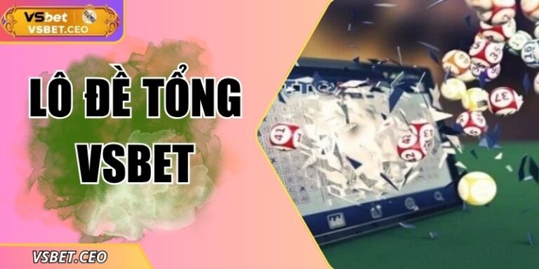 Lô đề tổng VSBET – Hành trình chinh phục con số bất ngờ