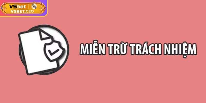 Tìm hiểu về miễn trừ trách nhiệm VSBET
