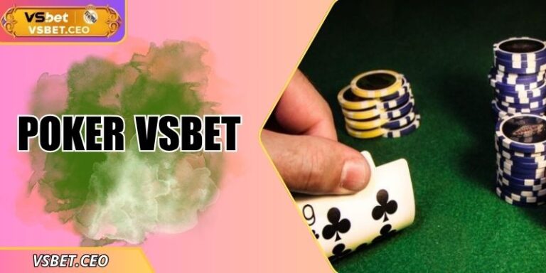 Poker VSBET – Trò trí tuệ hấp dẫn tại Casino trực tuyến