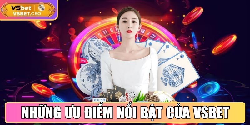 VSBET | VS BET | Link Vào Nhà Cái Uy Tín VSBET.COM Không Chặn 10/2025 29 Những ưu điểm nổi bật của nhà cái VSBET
