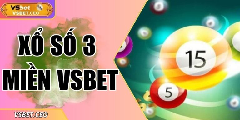 Xổ số 3 miền VSBET – Trải nghiệm quay số thắng lớn