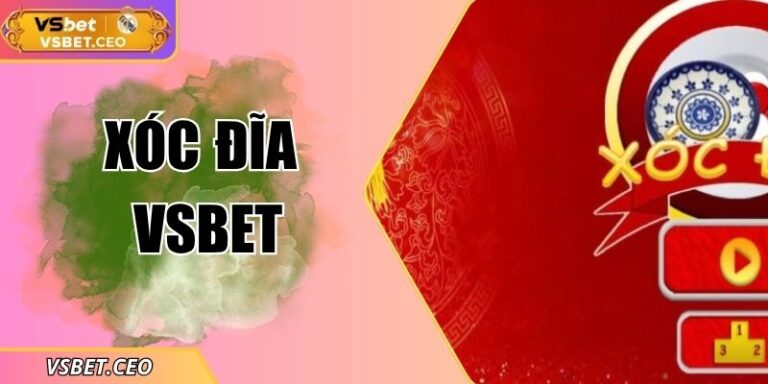 Xóc đĩa VSBET – tận hưởng dự đoán trực tuyến nhanh chóng